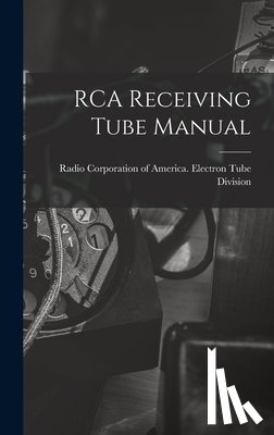 Radio Corporation of America Electro - RCA Receiving Tube Manual