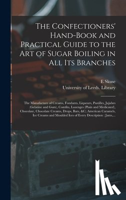 Skuse, E - The Confectioners' Hand-book and Practical Guide to the Art of Sugar Boiling in All Its Branches