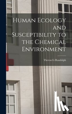 Randolph, Theron G. - Human Ecology and Susceptibility to the Chemical Environment