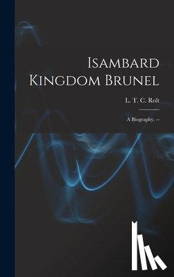 Rolt, L. T. C. 1910-1974 - Isambard Kingdom Brunel: a Biography. --