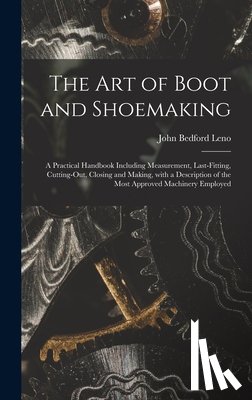 Leno, John Bedford 1824-1894 - The Art of Boot and Shoemaking