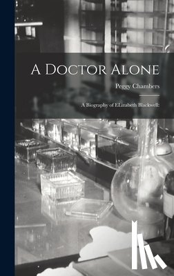 Chambers, Peggy - A Doctor Alone; a Biography of ELizabeth Blackwell