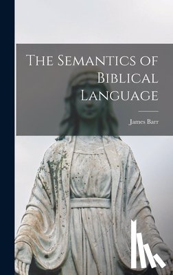 Barr, James 1924-2006 - The Semantics of Biblical Language