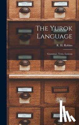 Robins, R. H. - The Yurok Language: Grammar, Texts, Lexicon