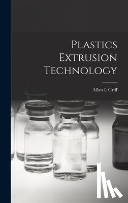 Griff, Allan L. - Plastics Extrusion Technology