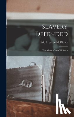 McKitrick, Eric L. Edt Cn - Slavery Defended: the Views of the Old South