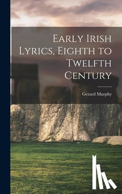 Murphy, Gerard - Early Irish Lyrics, Eighth to Twelfth Century