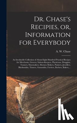 Chase, A. W. 1817-1885 - Dr. Chase's Recipies, or, Information for Everybody [microform]