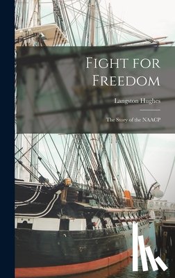 Hughes, Langston 1902-1967 - Fight for Freedom: the Story of the NAACP