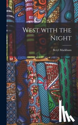 Markham, Beryl - West With the Night