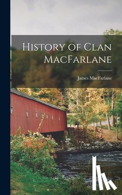 MacFarlane, James - History of Clan MacFarlane