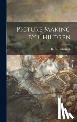 Tomlinson, R. R. (Reginald Robert) 1. - Picture Making by Children