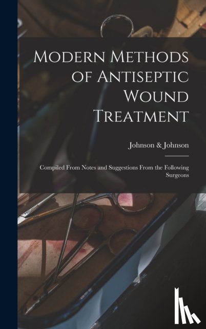 JOHNSON JOHNSON - Modern Methods of Antiseptic Wound Treatment