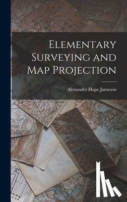 Jameson, Alexander Hope 1874- - Elementary Surveying and Map Projection