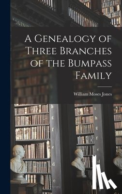 Jones, William Moses 1876- - A Genealogy of Three Branches of the Bumpass Family
