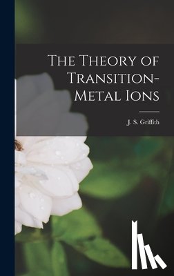 Griffith, J. S. (John Stanley) - The Theory of Transition-metal Ions
