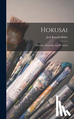 Hillier, Jack Ronald - Hokusai: Paintings, Drawings, and Woodcuts