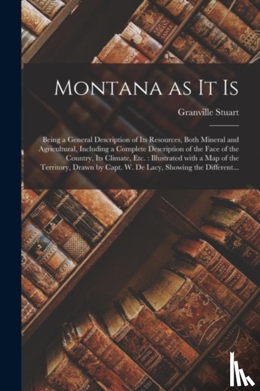 Stuart, Granville 1834-1918 - Montana as It is [microform]