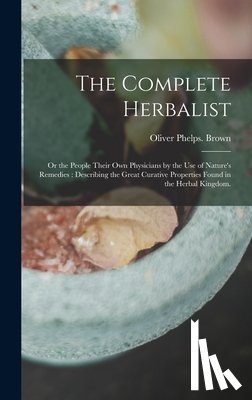 Brown, Oliver Phelps - The Complete Herbalist