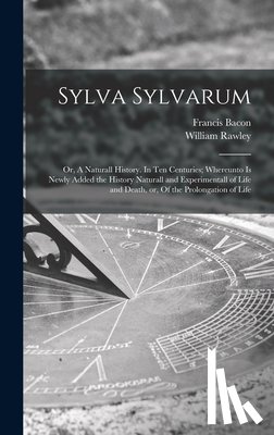Bacon, Francis 1561-1626 - Sylva Sylvarum