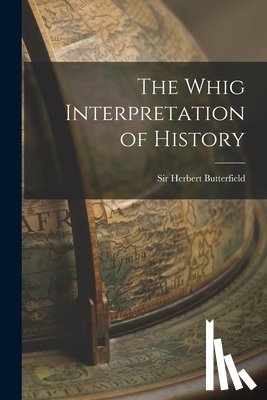 Butterfield, Herbert - The Whig Interpretation of History