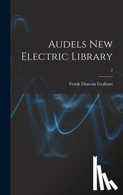 Graham, Frank Duncan 1875- - Audels New Electric Library; 2
