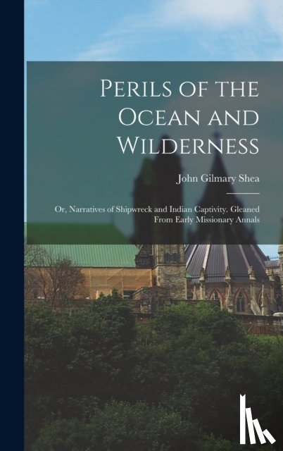 Shea, John Gilmary 1824-1892 - Perils of the Ocean and Wilderness