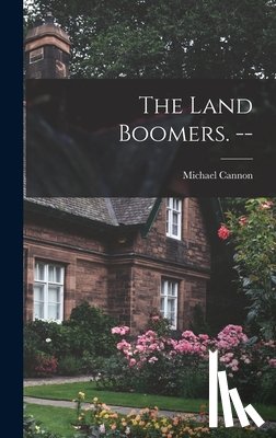Cannon, Michael - The Land Boomers. --