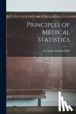 Hill, Austin Bradford - Principles of Medical Statistics