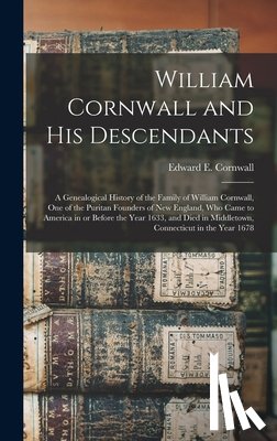 CORNWALL, EDWARD E. - William Cornwall and His Descendants