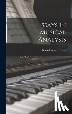 Tovey, Donald Francis 1875-1940 - Essays in Musical Analysis