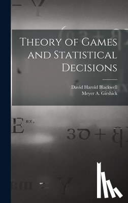 Blackwell, David Harold 1919- - Theory of Games and Statistical Decisions