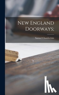 Chamberlain, Samuel 1895-1975 - New England Doorways;