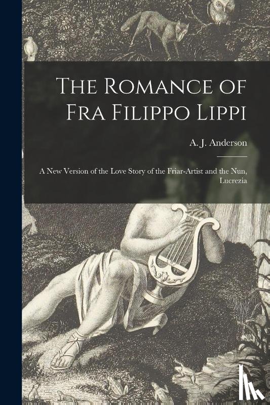  - The Romance of Fra Filippo Lippi [microform]