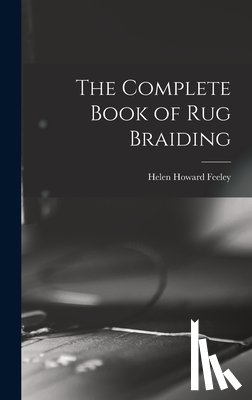Feeley, Helen Howard - COMP BK OF RUG BRAIDING