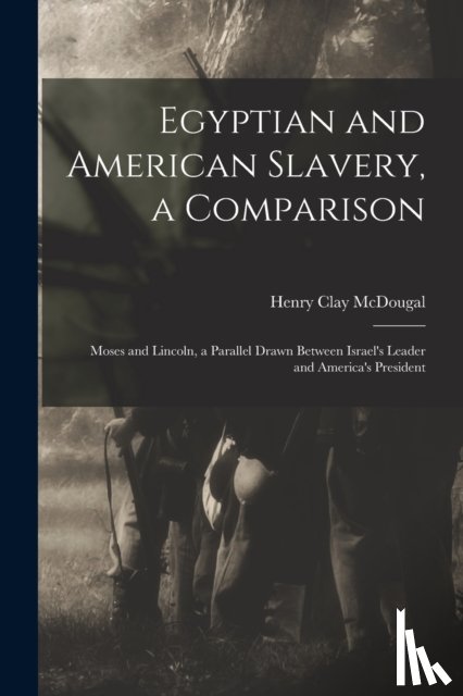 McDougal, Henry Clay 1844-1915 - Egyptian and American Slavery, a Comparison