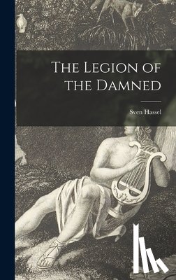 Hassel, Sven 1917- - The Legion of the Damned