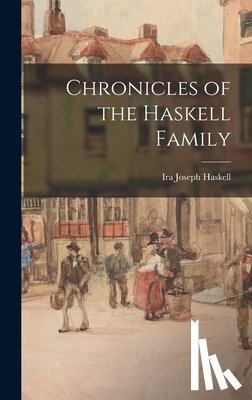 Haskell, Ira Joseph 1883- - Chronicles of the Haskell Family