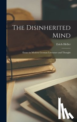 Heller, Erich 1911- - DISINHERITED MIND ESSAYS IN MO