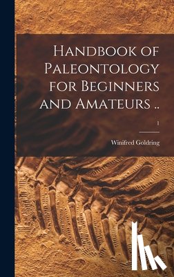 Goldring, Winifred 1888-1971 - Handbook of Paleontology for Beginners and Amateurs ..; 1