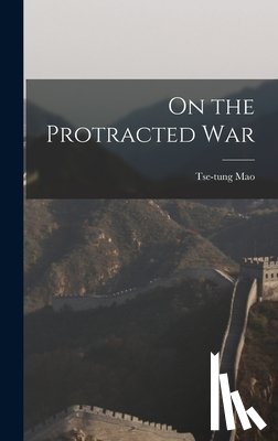 Mao, Tse-Tung 1893-1976 - On the Protracted War