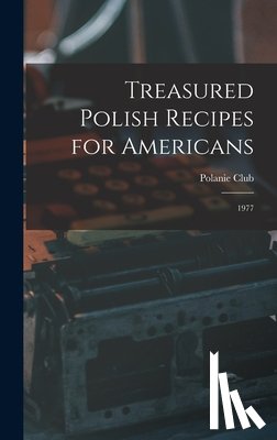 Polanie Club - Treasured Polish Recipes for Americans: 1977