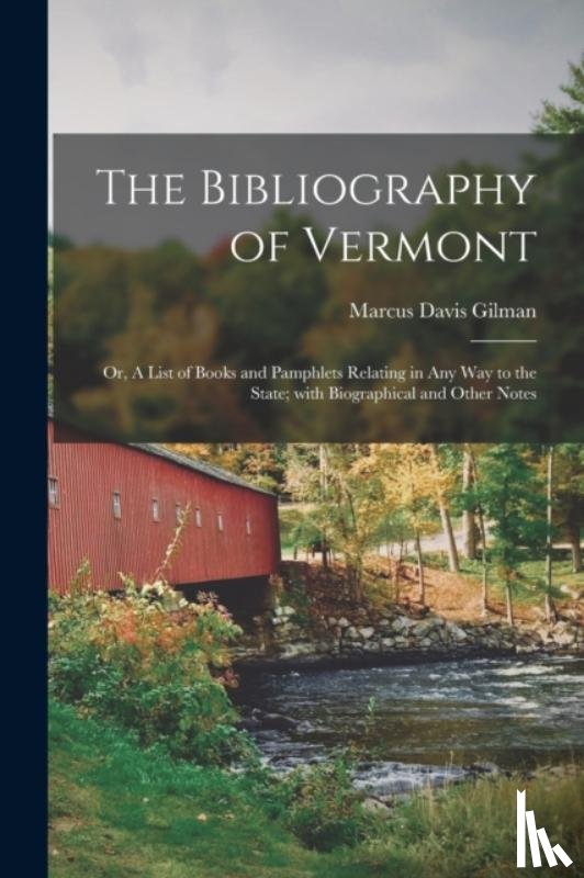 Gilman, Marcus Davis 1820-1880 - The Bibliography of Vermont