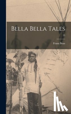 Boas, Franz 1858-1942 - Bella Bella Tales; 25
