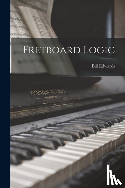 Edwards, Bill 1953- - Fretboard Logic