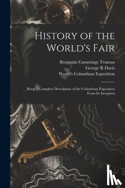 Truman, Benjamin Cummings 1835-1916, Davis, George R - History of the World's Fair