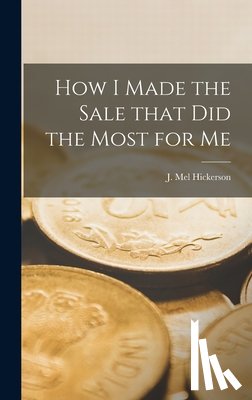 Hickerson, J. Mel - How I Made the Sale That Did the Most for Me