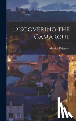 Krippner, Monica - Discovering the Camargue