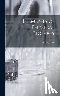 Alfred J Lotka - Elements of Physical Biology