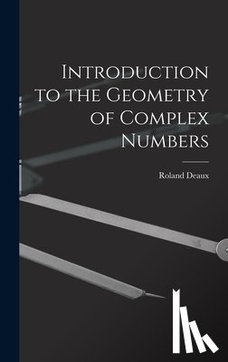 Deaux, Roland 1893- - Introduction to the Geometry of Complex Numbers